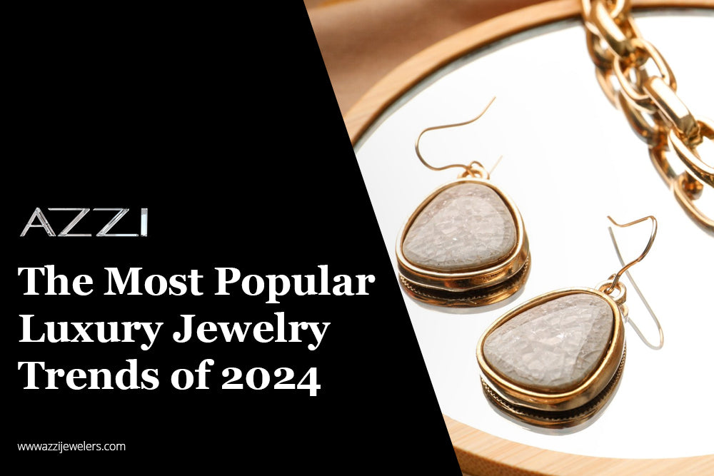 The Most Popular Luxury Jewelry Trends of 2024