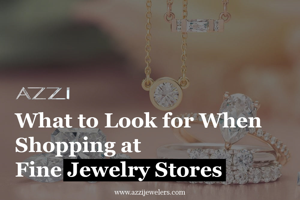 What to Look for When Shopping at Fine Jewelry Stores